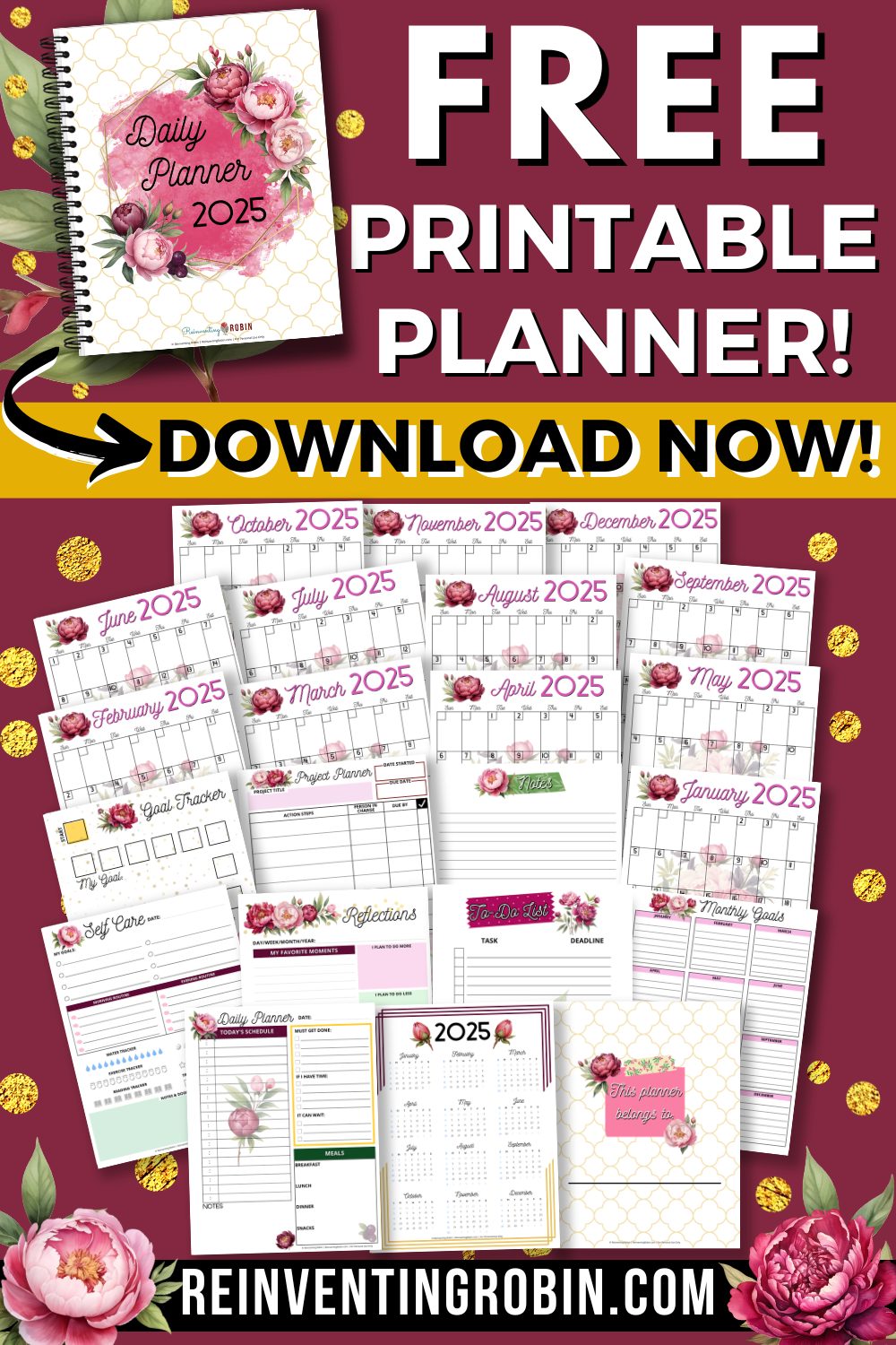 Text says Free Printable Planner Download Now! With pictures of 2025 planner pages that have a burgundy, pink & green floral theme on them and www.reinventingrobin.com at the bottom.